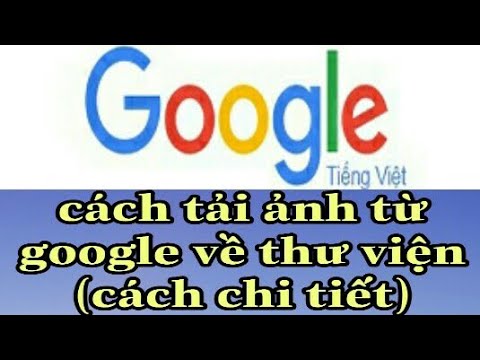 Cách tải ảnh từ google về thư viện.(hướng dẫn chi tiết)