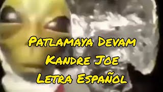 Patlamaya Devam - Kandre Joe (Lyrics-Letra Español) Alien meme Resimi