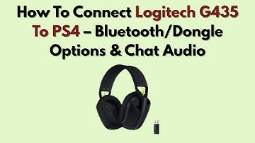 How To Connect Logitech G435 To PS4 – Bluetooth/Dongle Options & Chat Audio
