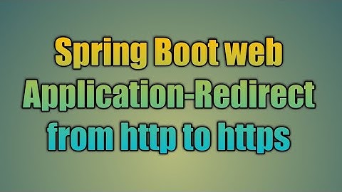67.Spring Boot web Application-Redirect from http to https | Enable SSL to Spring boot applications