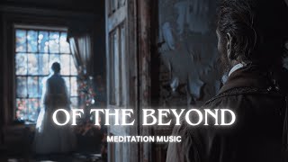 Of The Beyond: A Meditation for Spirit Connection 🎧