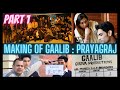 Part 1  making of gaalib ft nikkhil pitaley  dipika chikhlia  anil rastogi  prayagraj schedule