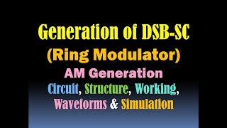 Ring Modulator - Construction and Working (Generation of DSB SC using Ring Modulator) -AM Generation