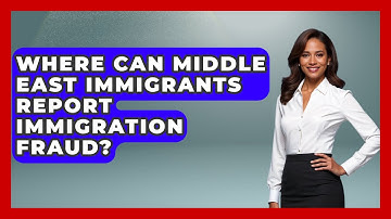 Where Can Middle East Immigrants Report Immigration Fraud? - Middle East Migraters