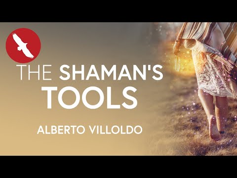 The SHAMAN&rsquo;S TOOLS - Alberto Villoldo