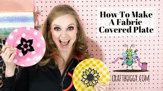 How To Make Decorative Fabric Covered Plates