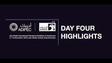 ADIPEC 2019 | Highlights From Day 4