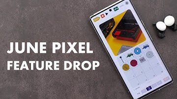 Google Pixel June 2022 Feature Drop: All New Features