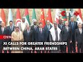 Xi Calls for Greater Friendships between China, Arab States