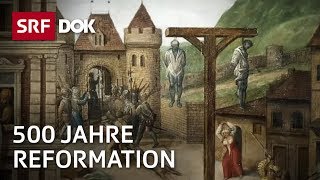 500 Jahre Reformation - Wie die Schweiz gespalten wurde | Gott Arbeit Geld | Doku | SRF Dok