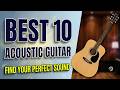Don't Buy Until You See This! Best 10 Acoustic Guitar Countdown
