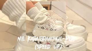 Nil Karaibrahimgil-Peri (speed up) `Klylissq