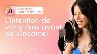 L’intention de votre âme avant de s’incarner