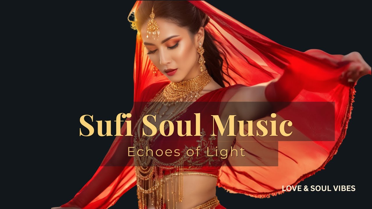 Sufi Soul Music Vol. 2 | Echoes of Light (Oriental Soul Mix) 60 min. 