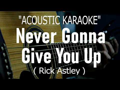 Never Gonna Give You Up - Rick Astley (Acoustic karaoke)