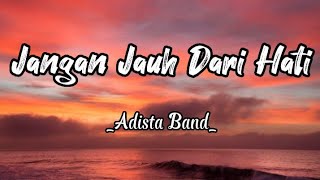 Jangan Jauh Dari Hati -Adista Band_(Lirik Lagu)