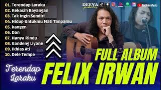 FULL ALBUM TERBAIK FELIX IRWAN | TERENDAP LARAKU | KEKASIH BAYANGAN | TERBARU TANPA IKLAN
