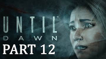 Until Dawn walkthrough part 12