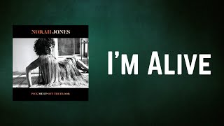 Norah Jones - I&#39;m Alive (Lyrics)