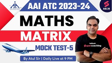 AAI ATC Math Lecture 2023 | Matrix Mock Test | Math for AAI ATC | AAI ATC Math Playlist By Atul Sir