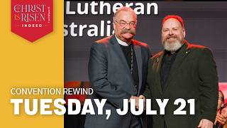 July 21 Recap | 2026 LCMS Convention July 21 Recap | 2026 LCMS Convention