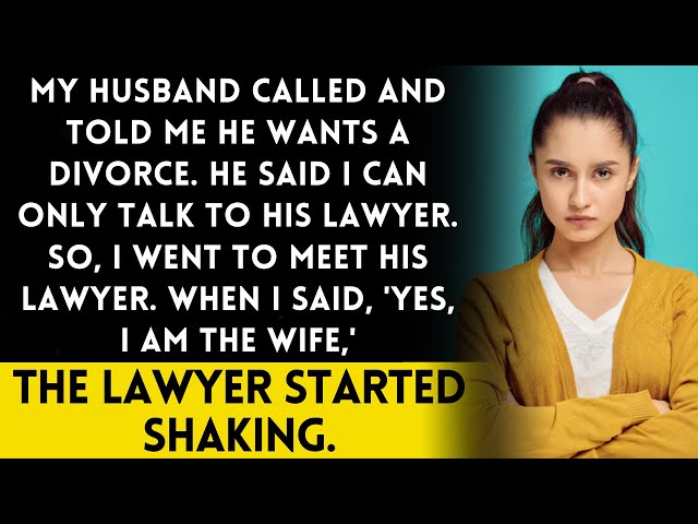 My Husband Told Me He Wants a Divorce and Asked Me to Speak to His Lawyer, so I Did. class=