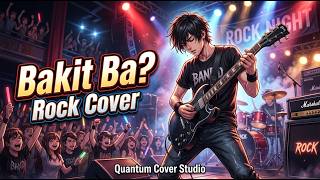 Bakit Ba? (Rock cover) | with lyrics on screen | Siakol | @quantumcoverstudio
