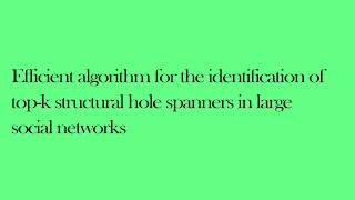 Efficient algorithm for the identification of top k structural hole spanners in large social network