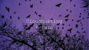 cloudbusting + rain