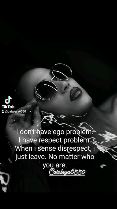 i-don-t-have-ego-problem-i-have-respect-problem-when-i-sense