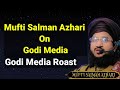 Godi Media Roast By Mufti Salman Azhari New Bayan 2023 Godimedia Muftisalmanazhari 