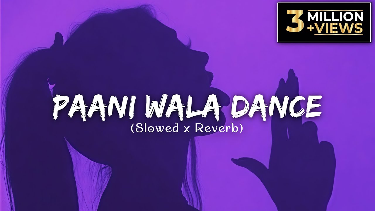 Paani Wala Dance  Lofi Song  Slowed x Reverb 