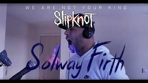 Solway Firth - Slipknot (Vocal Cover)