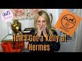 I Got a Kelly at an Hermes Store!