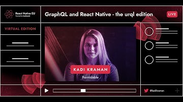 React Native EU 2020: Kadi Kraman - GraphQL And React Native - The urql Edition