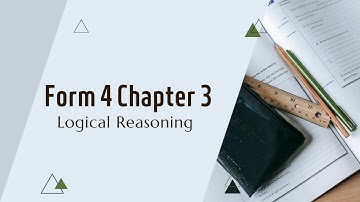 Form 4 Maths - Chapter 3: Logical Reasoning