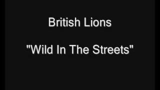 British Lions - Wild In The Streets [HQ Audio]