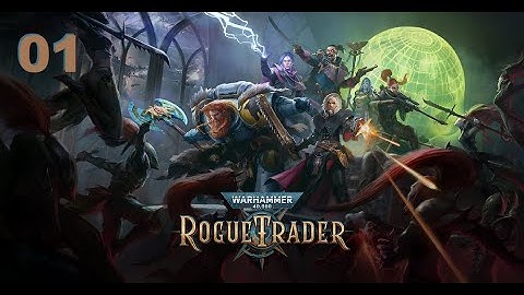 WH40K: Rogue Trader (Alpha) - Ep. 01: Retcon Trader!