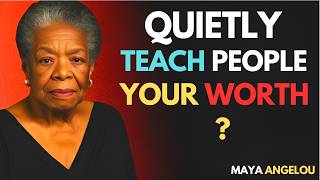 These 7 Behaviors Quietly Teach People Your Worth [ Maya Angelou Motivation ]