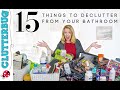 15 Things to Declutter from Your Bathroom - Week Two Declutter Bootcamp