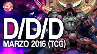 DDD DECK TCG  (March/ Marzo 2016) [Duels & Decklist] (Yu-Gi-Oh)