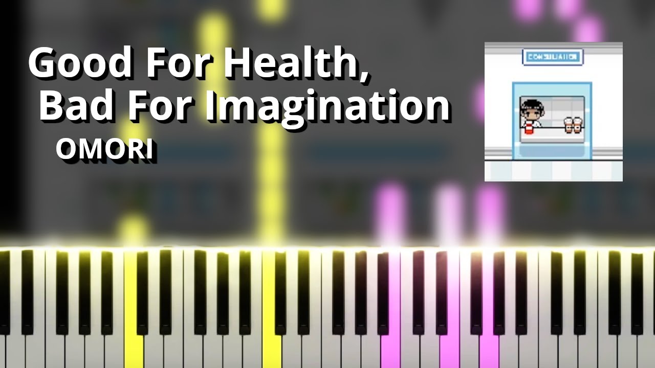 Good For Health, Bad for Imagination - OMORI OST (Piano Tutorial)