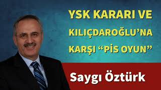 YSK kararı ve Kılıçdaroğlu’na karşı “pis oyun” SAYGI ÖZTÜRK,SESLİ KÖŞE YAZISI,SESLİ KÖŞE,SESLİ GAZET