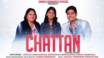 Chattan | Cover Song - Music Video ft. Natalia Subramanian | Bernadine Subramanian | Darius Mendonca