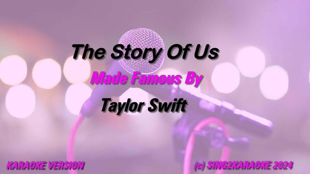Taylor Swift The Story Of Us (Karaoke Version) Lyrics Taylor Swift The Story Of Us (Karaoke Version) Lyrics