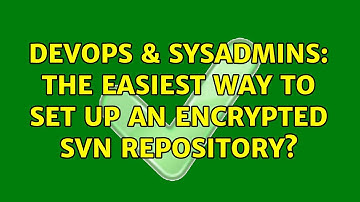 DevOps & SysAdmins: The easiest way to set up an encrypted SVN repository?