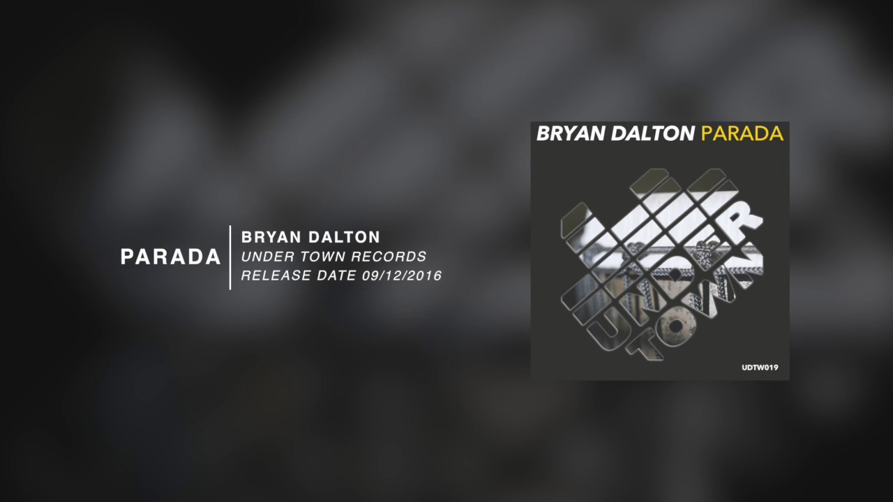 Watch Bryan Dalton - Parada on YouTube Watch Bryan Dalton - Parada on YouTube