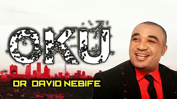 Dr. David Nebife | Oku | Latest  Nigerian Gospel Music | praise & worship