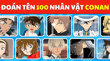 Đoán Tên 100 Nhân Vật Trong Thám Tử Lừng Danh Conan - Bạn Đã Sẵn Sàng Phá Kỉ Lục Chưa?