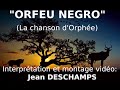Jean DESCHAMPS Orfeu Negro ( La chanson d&#39;Orphée )